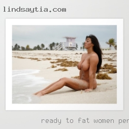 Ready fat women personals to have unimaginable experiences.